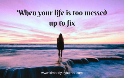 When your life is too messed up to fix