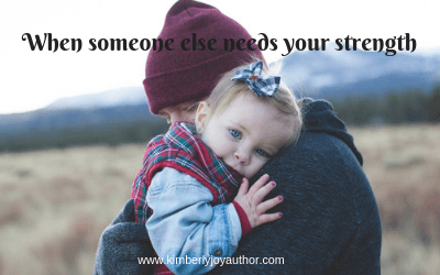 When someone else needs your strength