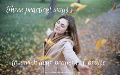 Three practical ways to enrich your prayers of praise