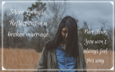 Silver Linings; Reflections in a broken marriage: part four