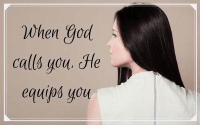 When God calls you, He equips you