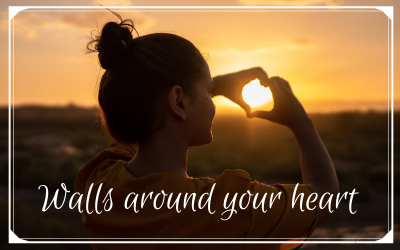 Walls around your heart
